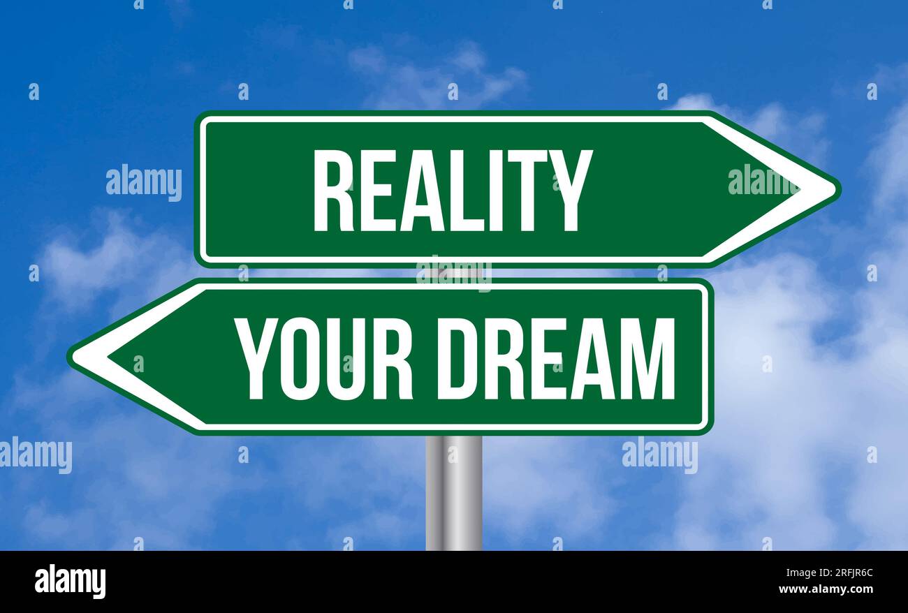 La realtà o il segnale stradale dei tuoi sogni sullo sfondo del cielo Foto Stock