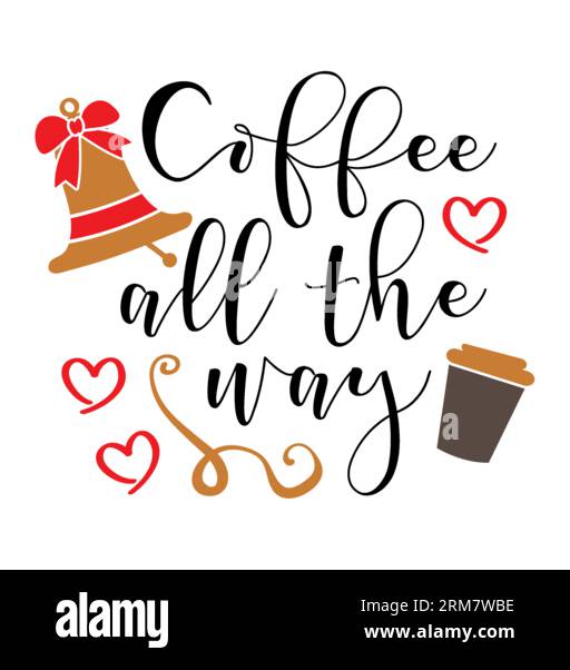 Stampa t-shirt Coffee All the Way, stampa t-shirt, design t-shirt, design t-shirt lettering, design t-shirt silhouette, arte, nero, calligrafia, Illustrazione Vettoriale
