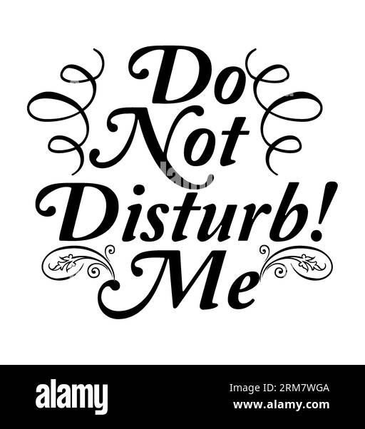 Non disturbare! Tipografia me t-shirt design, stampa tee, design t-shirt, design lettering t-shirt, design silhouette t-shirt, arte, nero, calligrafia Illustrazione Vettoriale