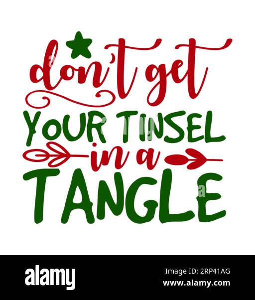 Non mettere la tinsel in un groviglio, stampa a T natalizia, Merry Christmas Vol-3, design della maglietta con tifografia Marry christmas, stampa maglietta, design t-shirt, c Illustrazione Vettoriale