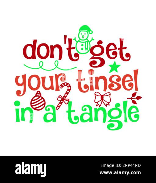 Non mettere la tinsel in un groviglio, stampa a T natalizia, Merry Christmas Vol-5, design della maglietta Marry christmas Typhography, stampa maglietta, design t-shirt, c Illustrazione Vettoriale