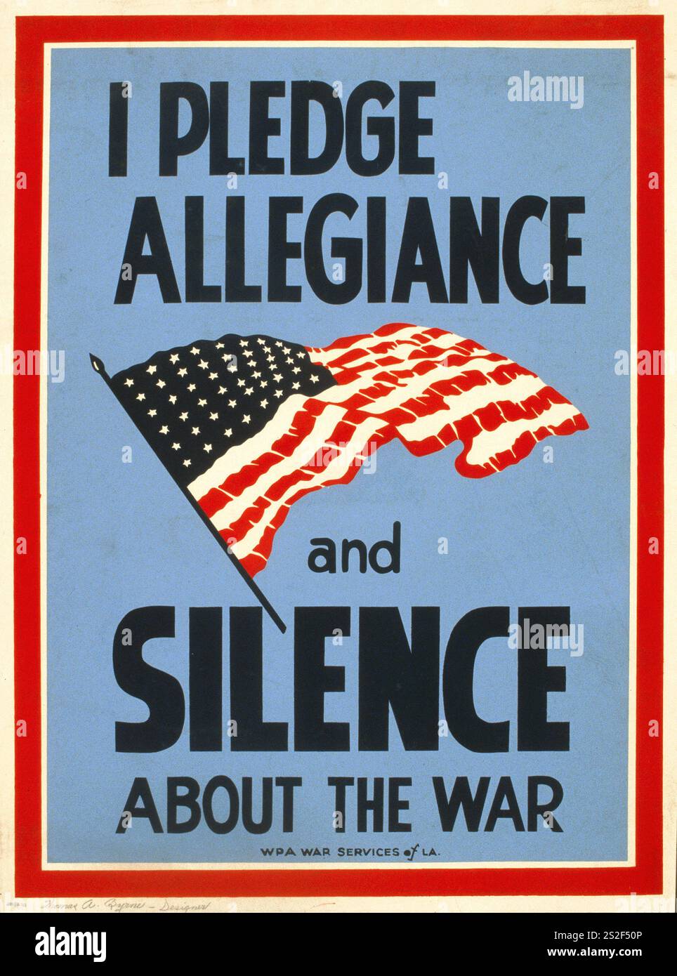 Manifesto propagandistico della seconda guerra mondiale WPA - prometto fedeltà e silenzio sulla guerra - poster che promuove il patriottismo e suggerisce che una comunicazione disattenta può essere dannosa per lo sforzo bellico, mostrando la bandiera americana Foto Stock