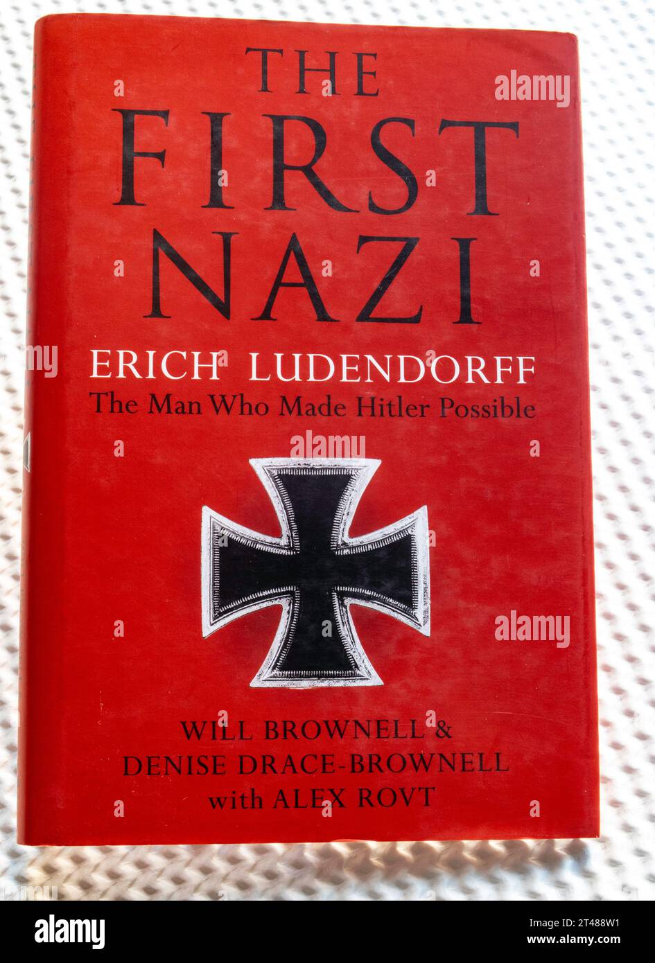 Il primo nazista: Erich Ludendorff l'uomo che rese possibile Hitler la copertina del libro Still Life Foto Stock