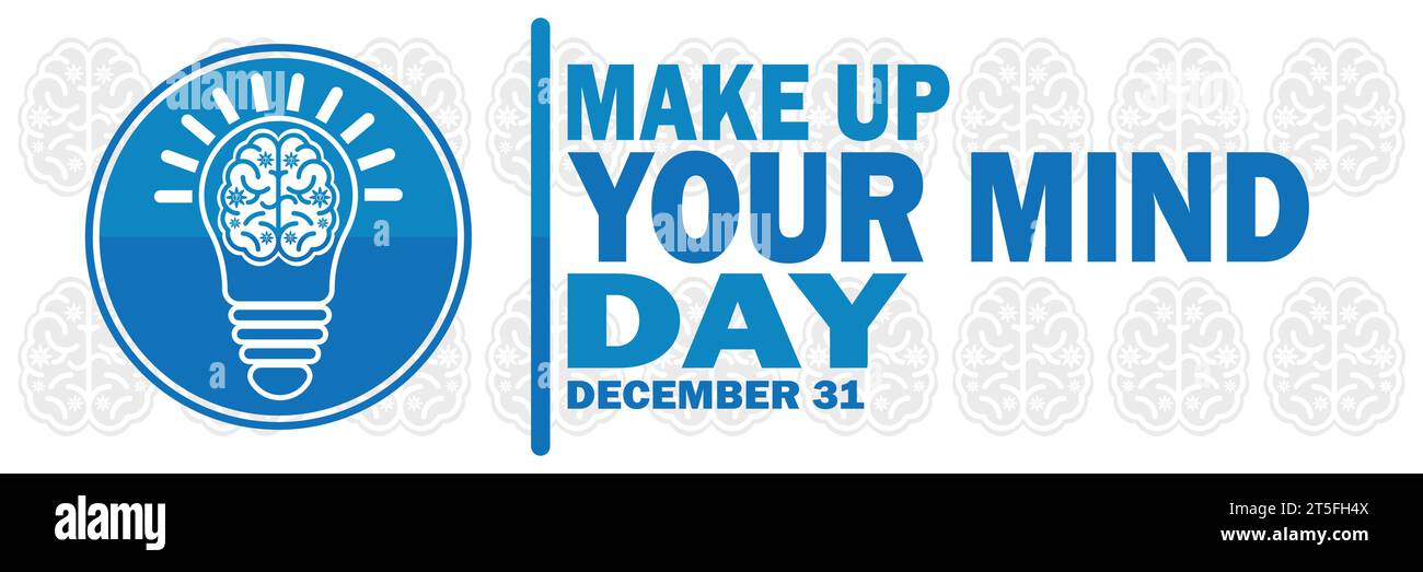 Make Up Your Mind Day, sfondo di design. Dicembre 31. Concetto di vacanza. Modello per sfondo, banner, scheda, poster con iscrizione di testo. Illustrazione Vettoriale