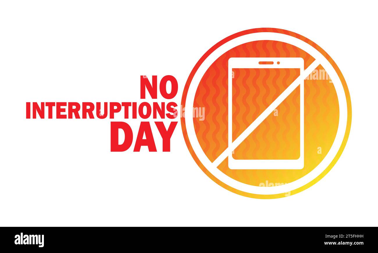 No Interruptions Day, sfondo di design. Illustrazione vettoriale. Concetto di vacanza. Modello per sfondo, banner, scheda, poster con testo Illustrazione Vettoriale
