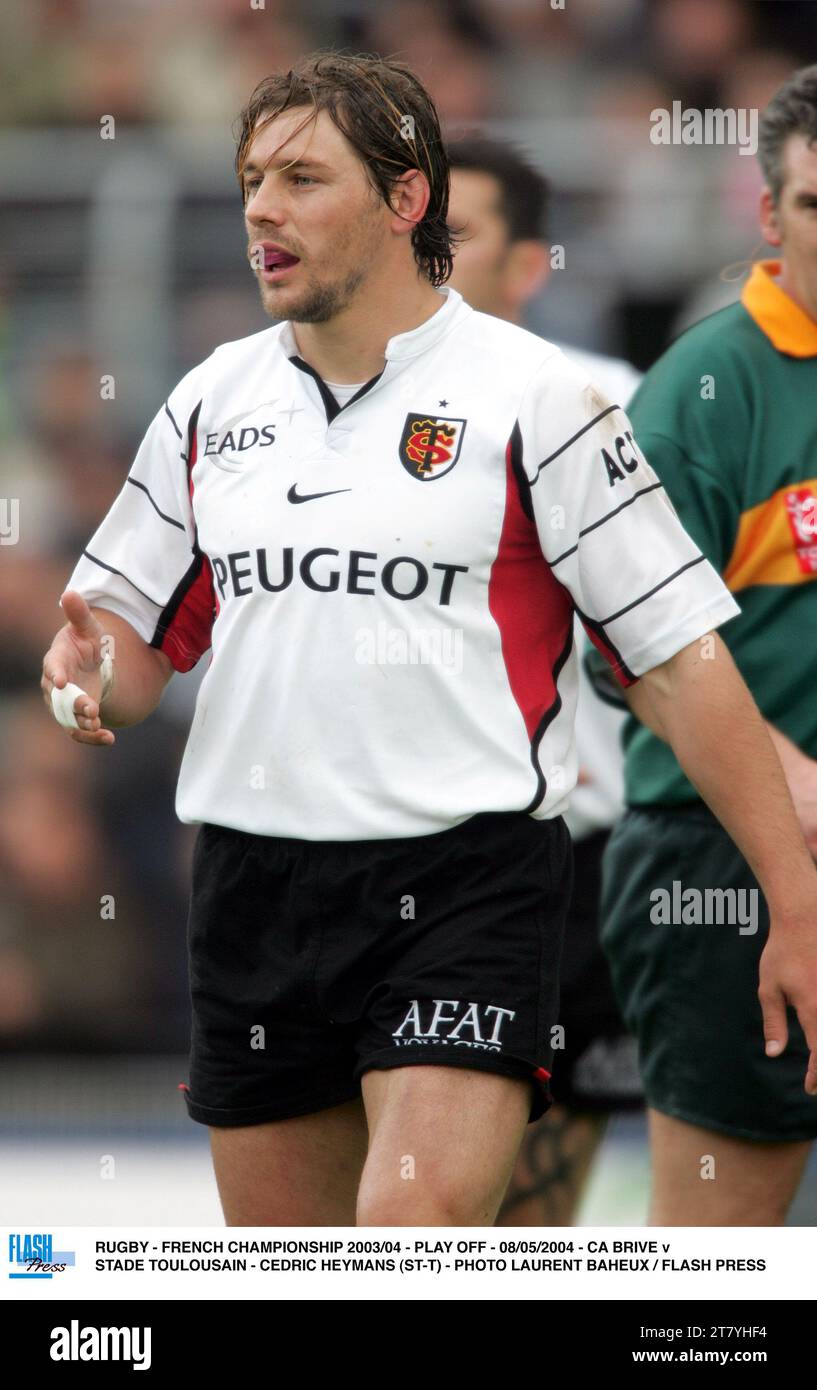 RUGBY - CAMPIONATO FRANCESE 2003/04 - PLAY OFF - 08/05/2004 - CA BRIVE V STADE TOULOUSAIN - CEDRIC HEYMANS (ST-T) - FOTO LAURENT BAHEUX / FLASH PRESS Foto Stock