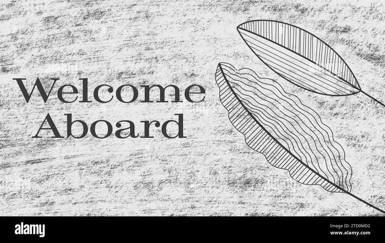 Benvenuto a bordo di Old Vintage Scratch Leaves Black White Text 041020231 Foto Stock