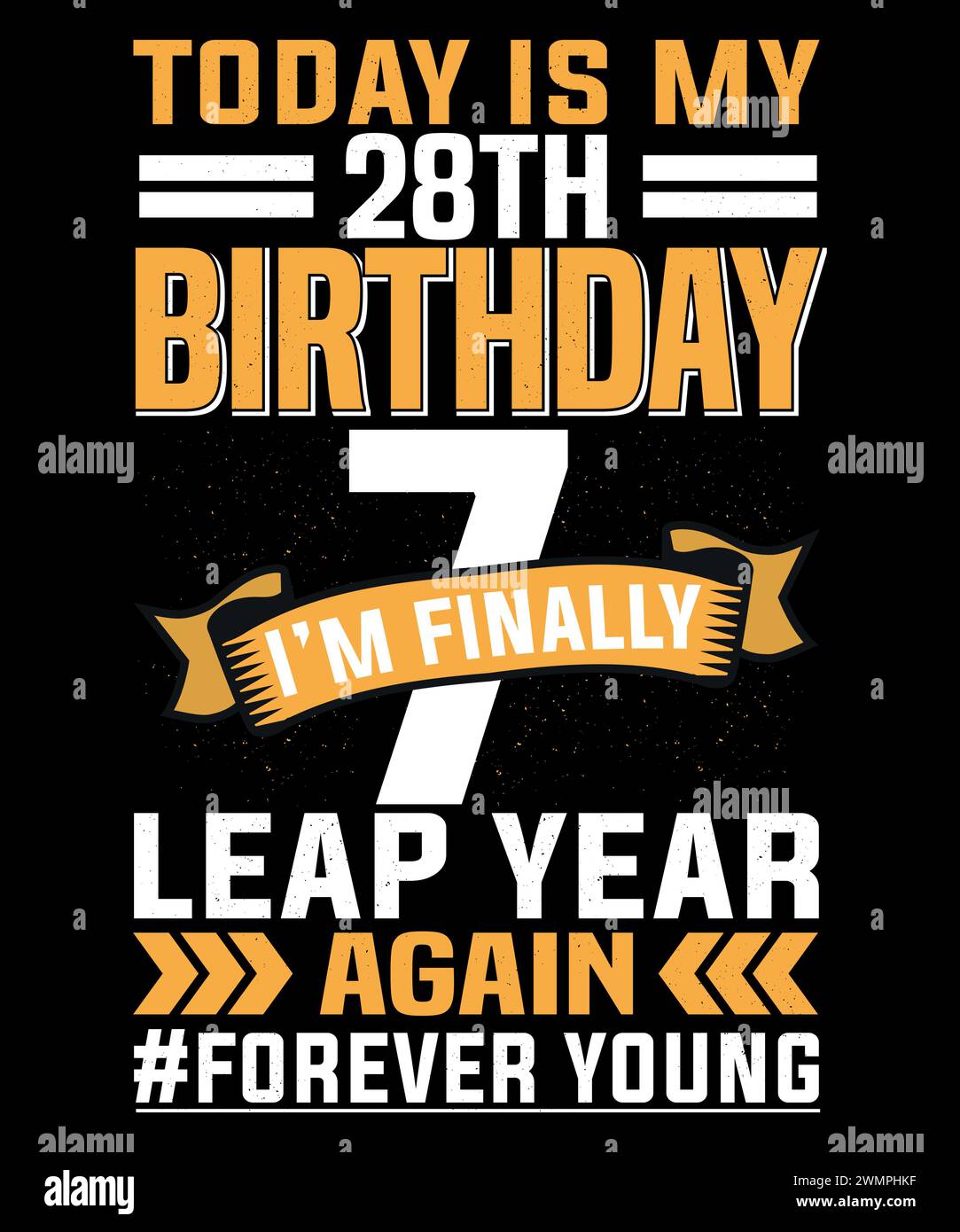 Design t shirt Leap Year 29 febbraio. Oggi è il mio 28esimo compleanno sono finalmente di nuovo 7 anni bisestili. per sempre giovane. Illustrazione Vettoriale