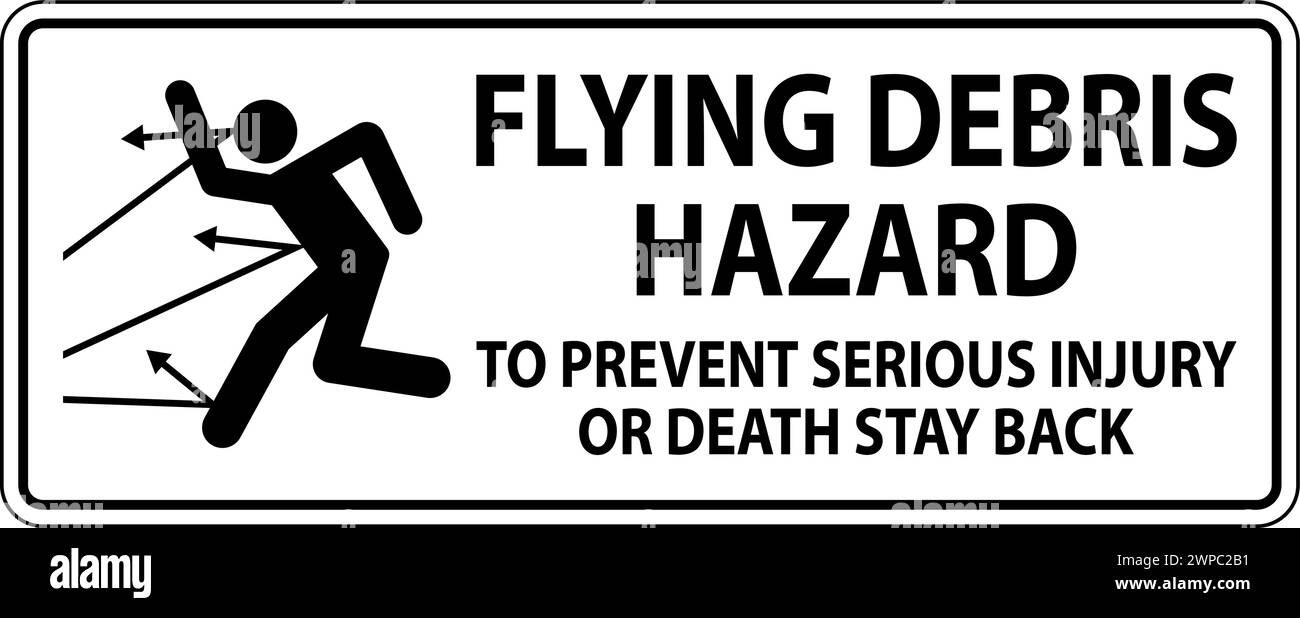 Cartello di pericolo pericolo pericolo detriti volanti - per evitare lesioni gravi o mortali rimanere indietro Illustrazione Vettoriale