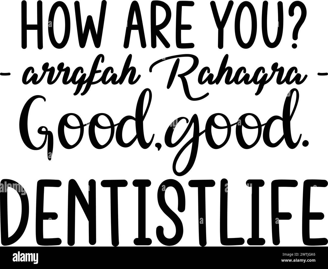Come stai Arrgfah Rahagra buono,buono.Dentistlife Vol - 2 , T-Shirt dentista , T-shirt stampata , Design vettoriale , camicia divertente Illustrazione Vettoriale