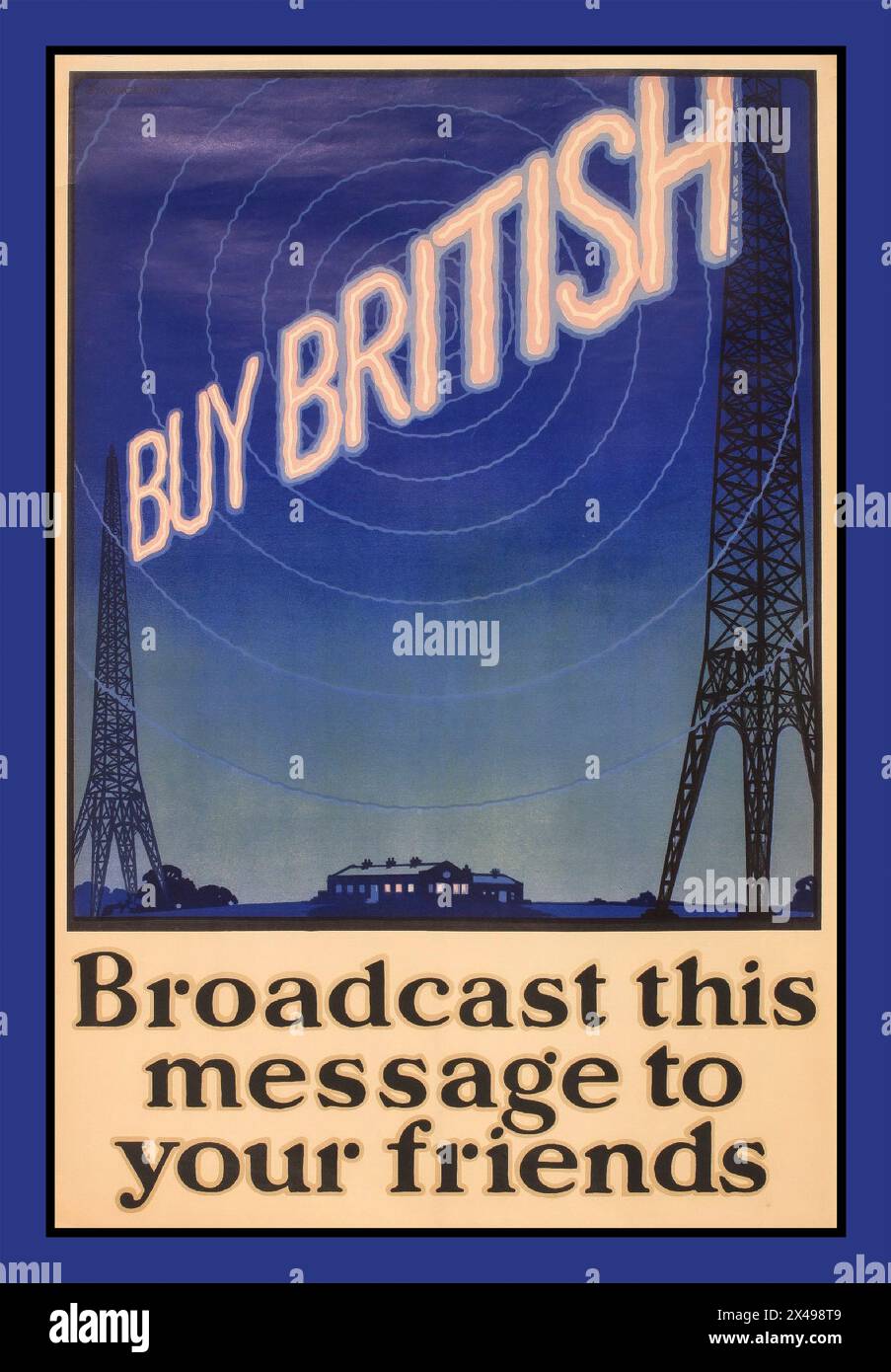 Poster vintage degli anni '1930 "BUY BRITISH", "Broadcast This Message to Your Friends", che illustra due piloni di trasmissione con anelli di trasmissione concentrici che emenono il Regno Unito. Parte di una campagna governativa del Regno Unito per gestire un problema della bilancia dei pagamenti, attuata da un discorso del principe di Galles (poi re Edoardo VIII), promuovendo l'importanza critica dell'acquisto da produttori e fabbriche britanniche per ridurre la disoccupazione e stimolare l'economia del Regno Unito, 1931 Foto Stock