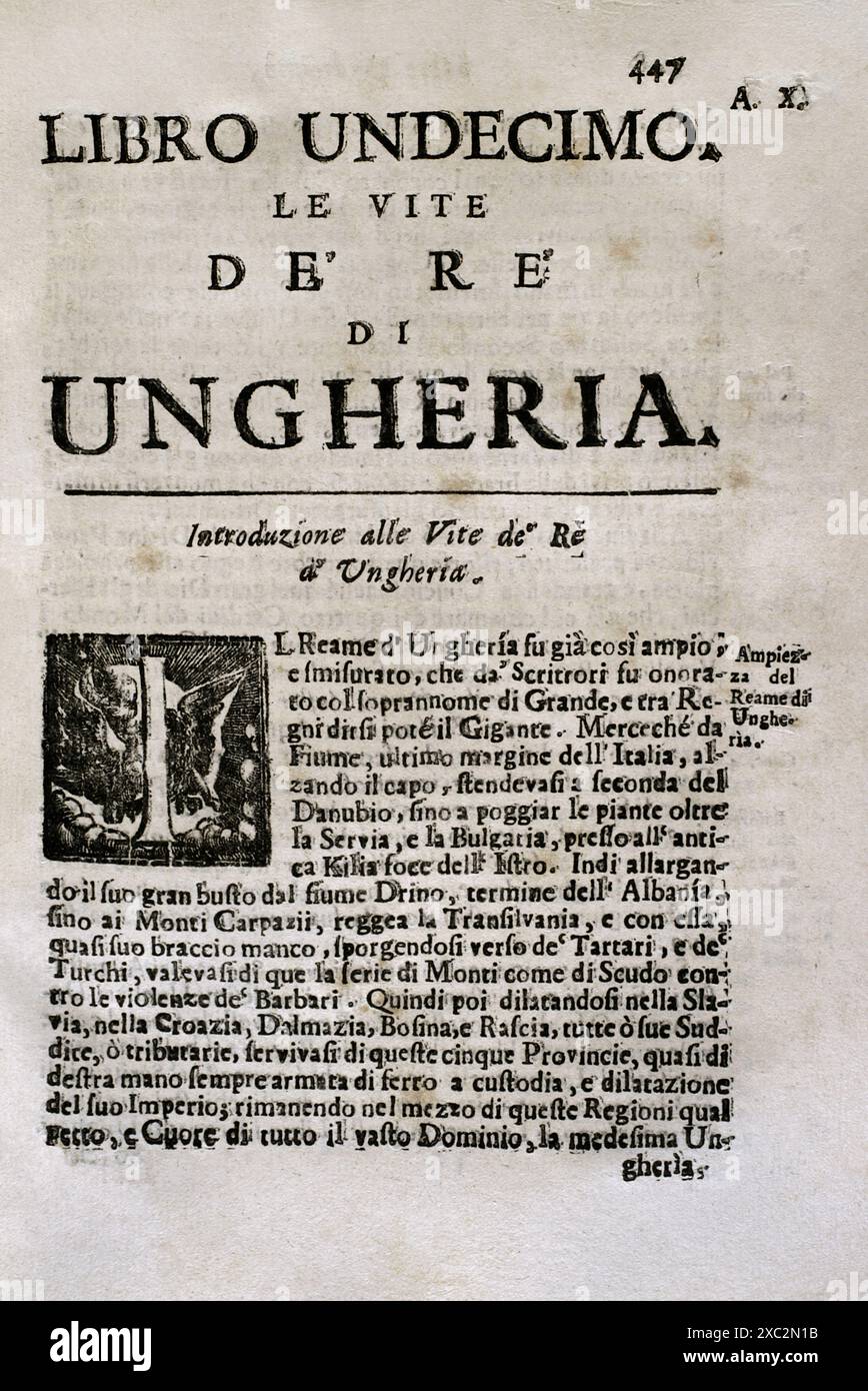 "Mappamondo Istorico". Volume IV parte due. Regni derivanti dal declino e dalla caduta dell'Impero Romano in Occidente. Dal 420 ad al 1692 d.C. Prenota undici. La vita dei re d'Ungheria. Di padre Antonio Foresti (1625-1692), della compagnia di Gesù. Parma, 1710. Foto Stock