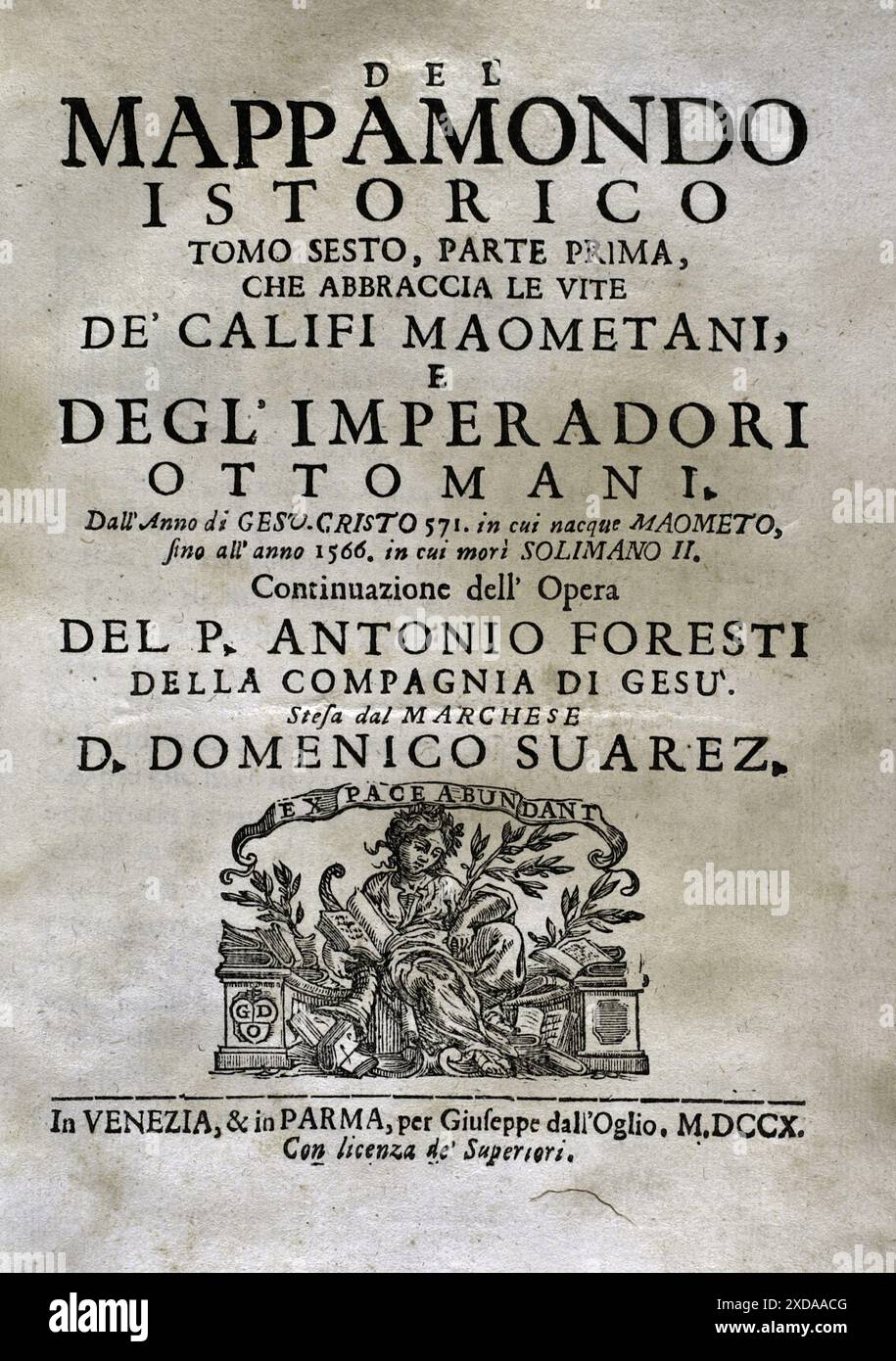"Mappamondo Istorico". Volume vi. Parte I. comprende la vita dei califfi Mohammedan e degli imperatori ottomani, dal 571 al 1566. Di padre Antonio Foresti (1625-1692), della compagnia di Gesù. Venezia e Parma, 1710. Foto Stock