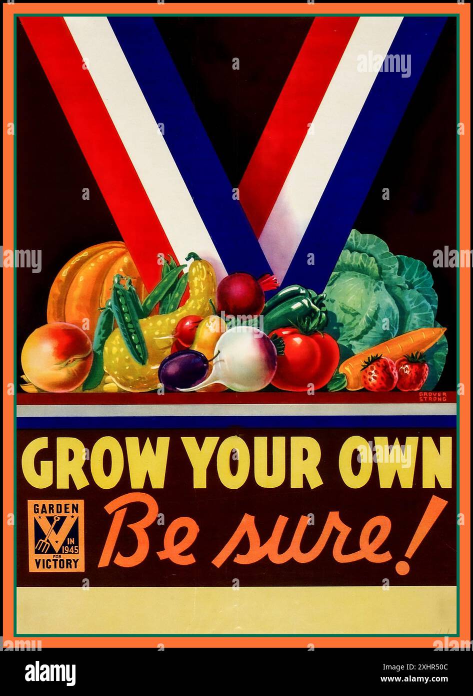 WW2 Food Propaganda poster di Grover strong. "GROW YOUR OWN-BE SURE" Garden for Victory nel 1945. Con una selezione di verdure e frutta facilmente coltivate a casa con strisce rosse bianche e blu che formano una V per la Vittoria Foto Stock