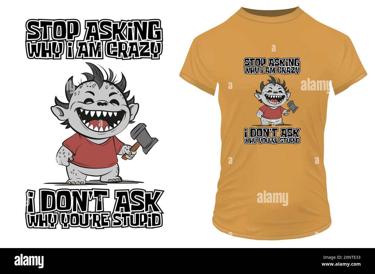 Piccolo mostro carino con un martello in mano e una divertente citazione Smettila di chiedere perché sono pazzo, non ti chiedo perché sei stupido. Immagine vettoriale tshirt Illustrazione Vettoriale