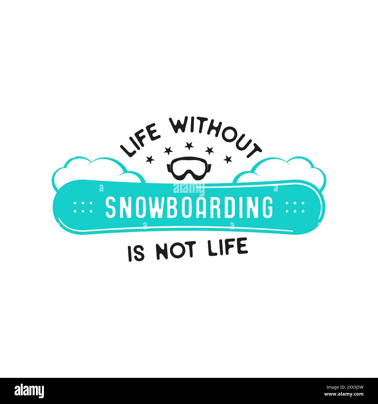 Grafica con logo snowboard. La vita senza snowboard non è etichetta Life. Badge invernale con occhiali. Insegne vettoriali stock. Illustrazione Vettoriale