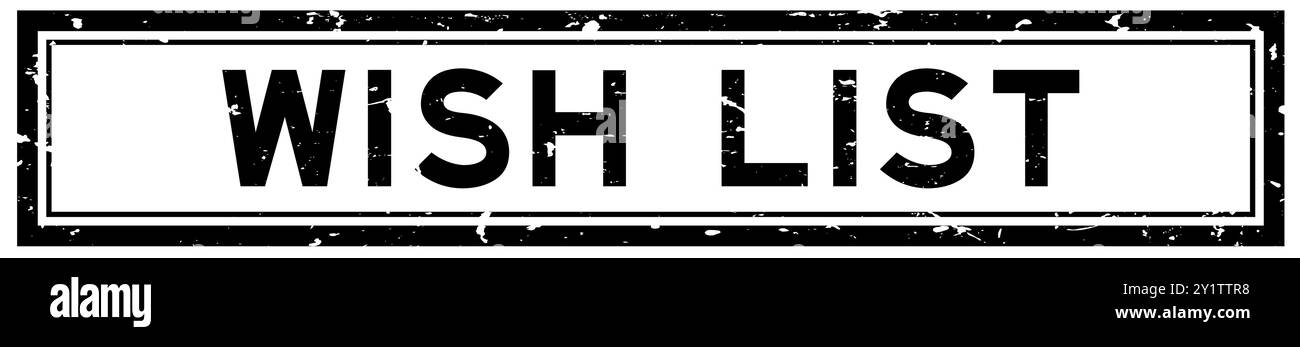 Nero grunge parola lista dei desideri sigillo quadrato in gomma stampigliato su fondo per superfici bianche Illustrazione Vettoriale