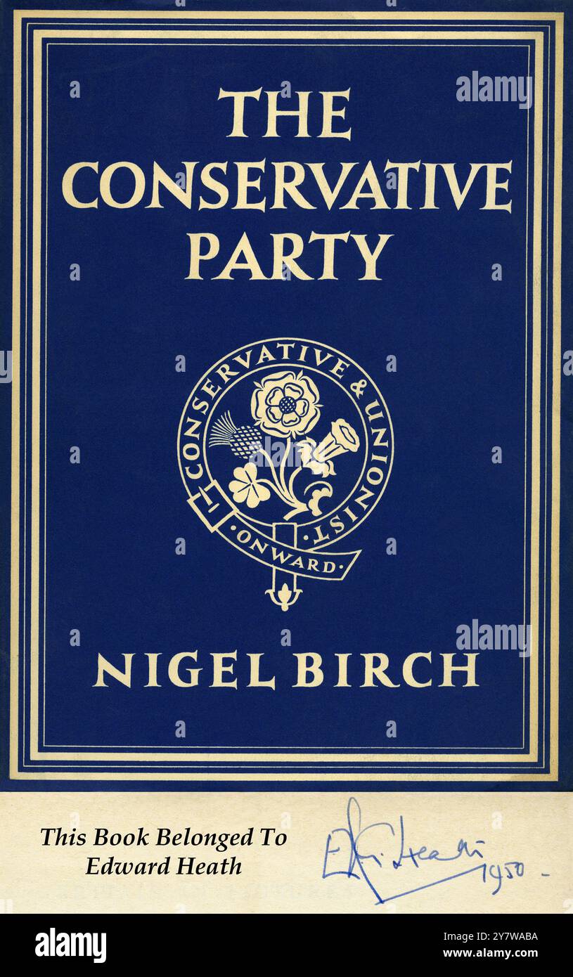 Copertina del libro del Partito Conservatore di Nigel Birch pubblicata nel 1949 di proprietà e firmata da Edward Heath 1950. Dalla sua biblioteca venduta da G. Heywood Hill Ltd 2007 Foto Stock