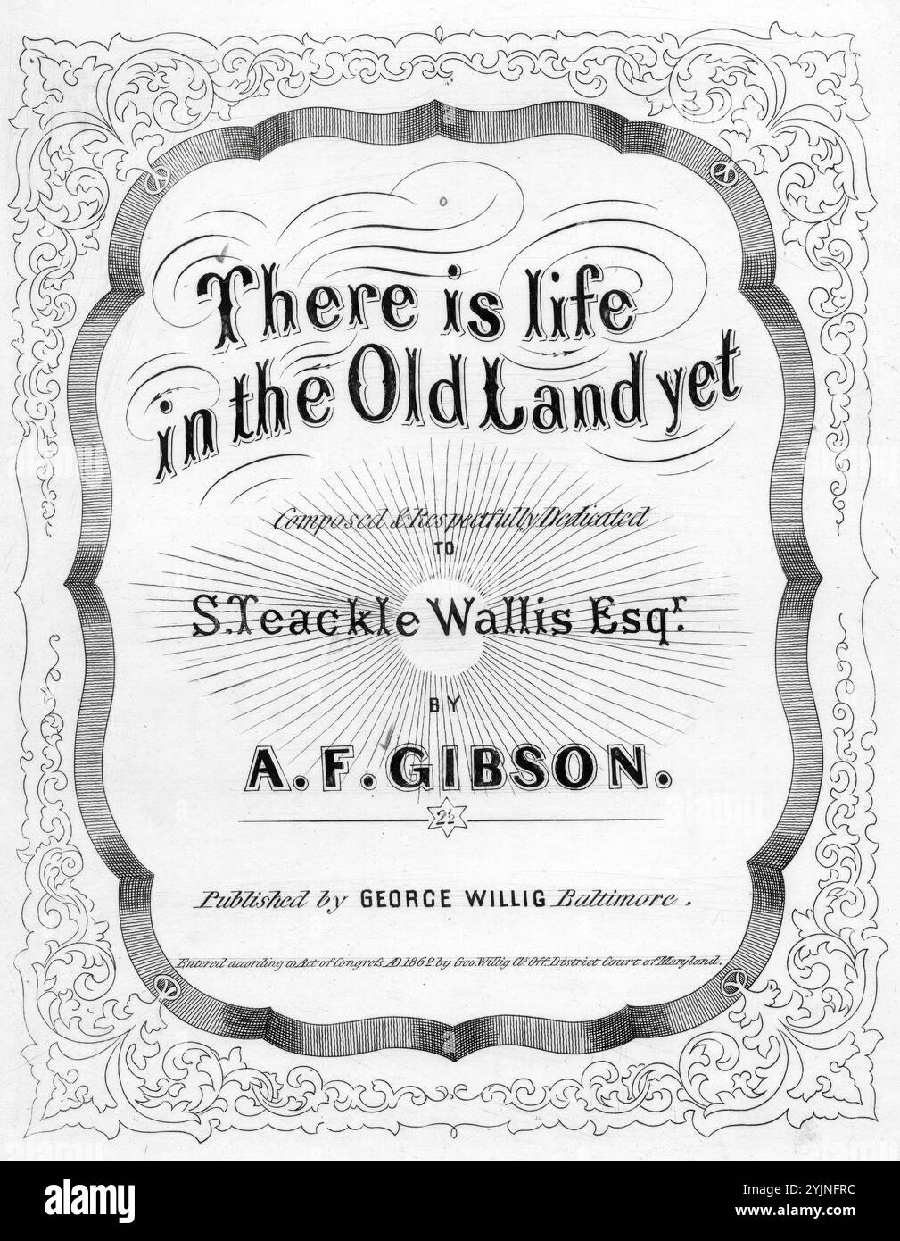 C'è vita nella vecchia terra ancora, Gibson, A. F. (compositore), George Willig, Baltimora, 1862., Stati Uniti, storia, Guerra civile, 1861-1865, canzoni e musica, Maryland, storia, Guerra civile, 1861-1865, canzoni e musica, canzoni (voce media) con pianoforte, canzoni popolari del giorno, canzoni e musica, guerra e conflitto, guerra civile e ricostruzione (1861-1877), musica associata al lato confederato, spartiti Foto Stock