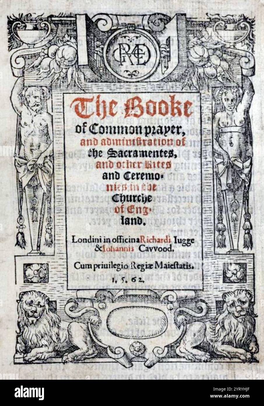 Il frontespizio di una stampa del 1562 di Richard Jugge e John Cawood del Book of Common Prayer del 1559. Foto Stock