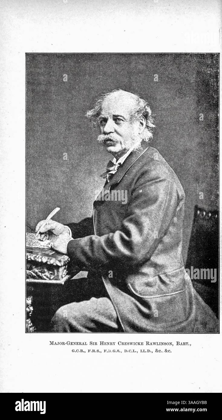 Il maggior generale Sir Henry Creswicke Rawlinson, i baronetto, GCB FRS KLS (5 aprile 1810 – 5 marzo 1895) è stato un ufficiale dell'esercito, politico e orientalista della compagnia britannica delle Indie orientali, a volte descritto come il padre dell'Assiriologia. Suo figlio dal libro Graven in the Rock : or, The Historical accurate of the Bible confirmed by reference to the Assyrian and Egyptian monuments in the British Museum and other by Kinns, Samuel, 1826-1903 pubblicazione data 1891 Foto Stock