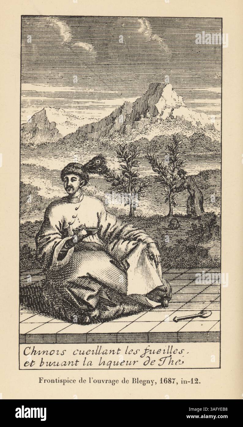 Un uomo cinese seduto su un cuscino bevendo tè. Un uomo raccoglie foglie di tè dai cespugli di tè, Camellia sinensis. Chinois cueillant les fueilles et bruant la Liqueur de the. Dal frontespizio a le Bon Usage du the di Nicolas de Blegny, du Caffe, et du Chocolat, 1687. Woodcut from Alfred Franklin's la vie Privee d'Autrefois, Private Lives of Times Past, E. Plon, Nourrit et Co., Parigi, 1893. Foto Stock