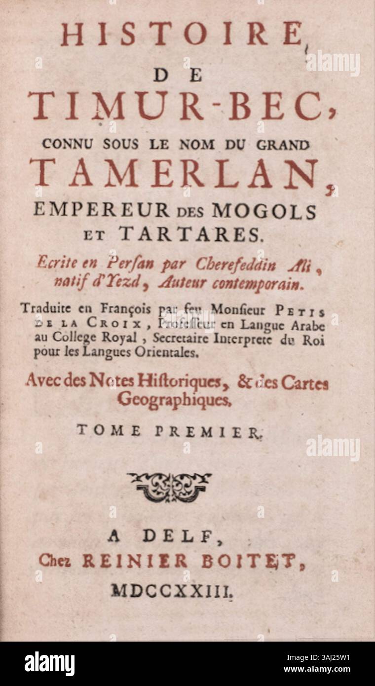 Il frontespizio della *Histoire de Timur-Bec*, edizione 1723, presenta il resoconto storico della vita e delle conquiste di Tamerlano. La pubblicazione offre un'idea delle interpretazioni francesi dei primi anni del XVIII secolo della storia dell'Asia centrale e dell'eredità di Tamerlano. Foto Stock