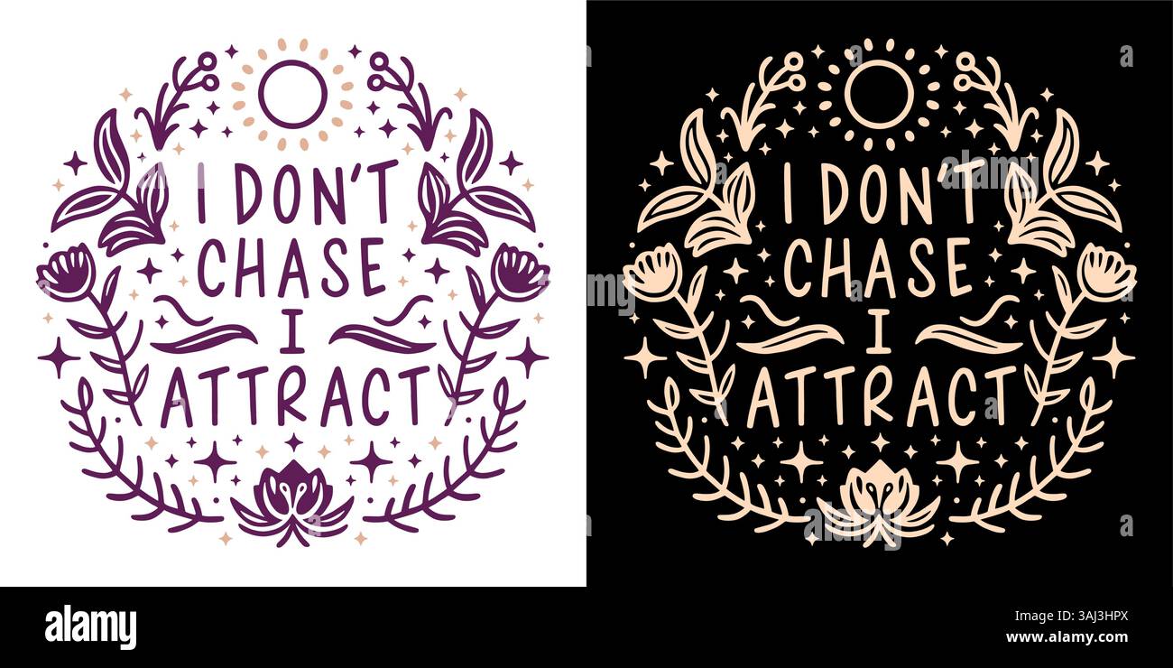 Non inseguo attiro l'affermazione lettering delle citazioni di una ragazza spirituale per le donne divine femminili legge estetica floreale di attrazione stampa d'illustrazione. Illustrazione Vettoriale