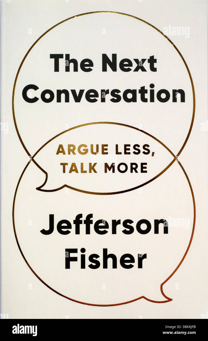 La copertina del libro principale di The Next Conversation (argue Less, Talk More) dell'autore Jefferson Fisher. Un libro cartaceo di saggistica. Foto Stock