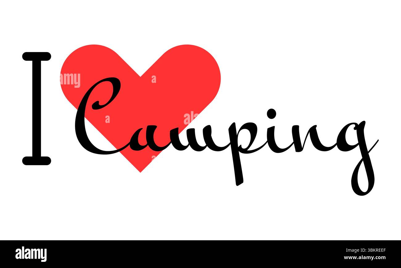 Amo lo slogan creativo del Camping. Lettere disegnate a mano con cuore rosso. Illustrazione vettoriale, lettere in design moderno per stampa di t-shirt, striscioni, poster, Illustrazione Vettoriale