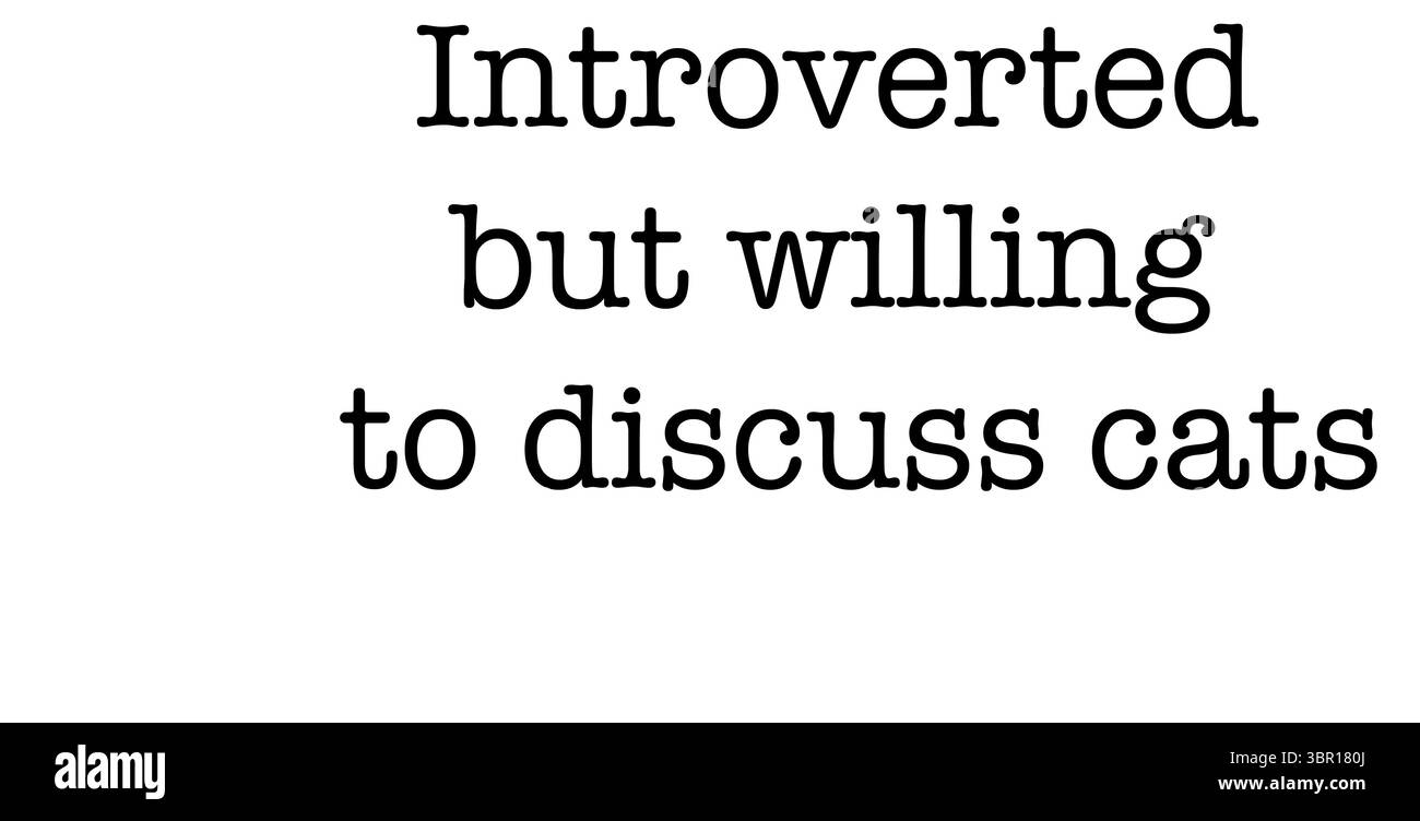 Testo stampato semplice che dice "introverso ma disposto a discutere di gatti" in tutti i berretti. Design essenziale e minimalista con un discreto umorismo, perfetto per le t-shirt Foto Stock