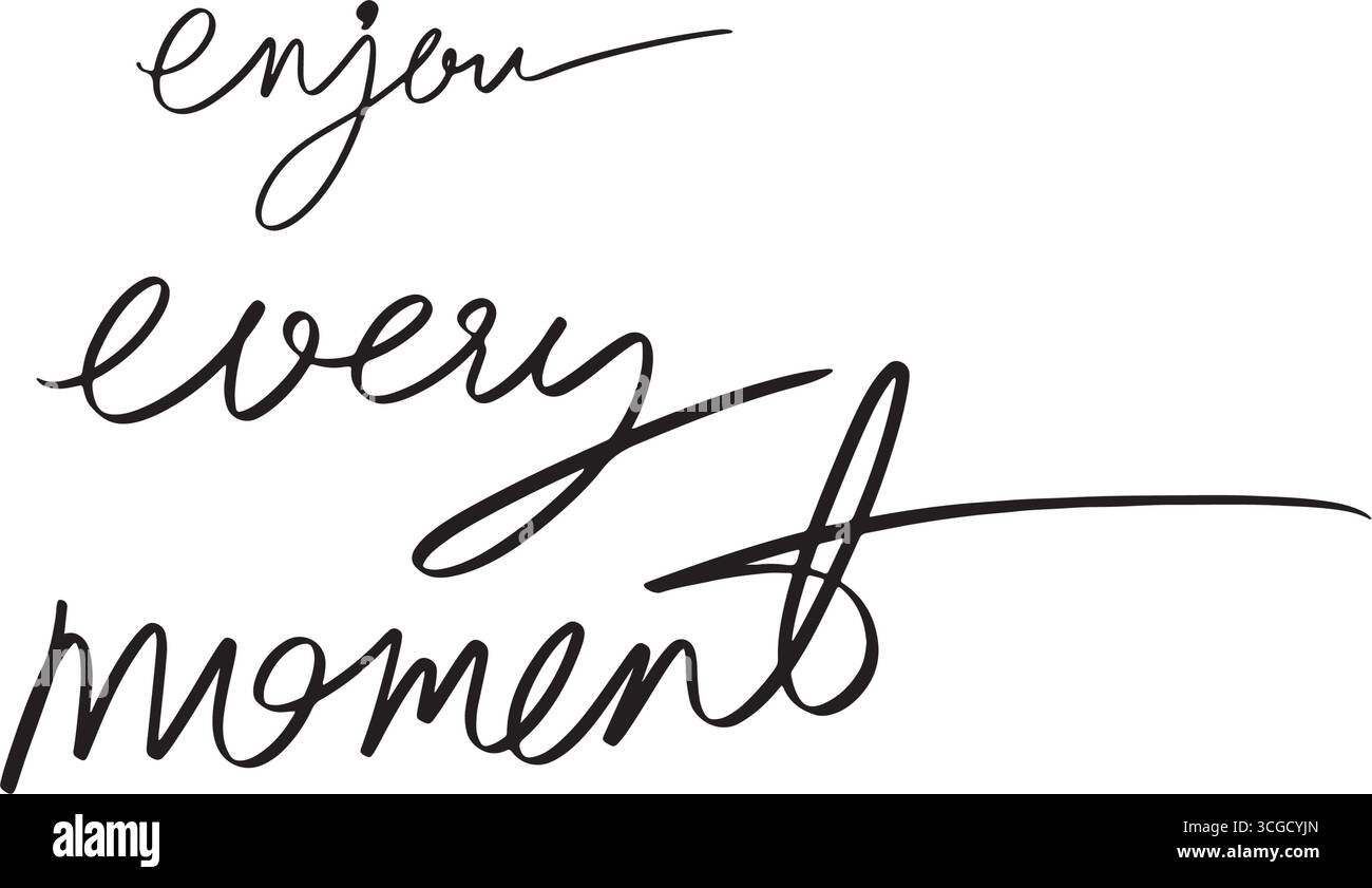 goditi ogni momento testo font calligrafia scritta a mano scritta a mano oggetto di colore nero goditi ogni momento felice relax sorriso goditi ogni momento Illustrazione Vettoriale