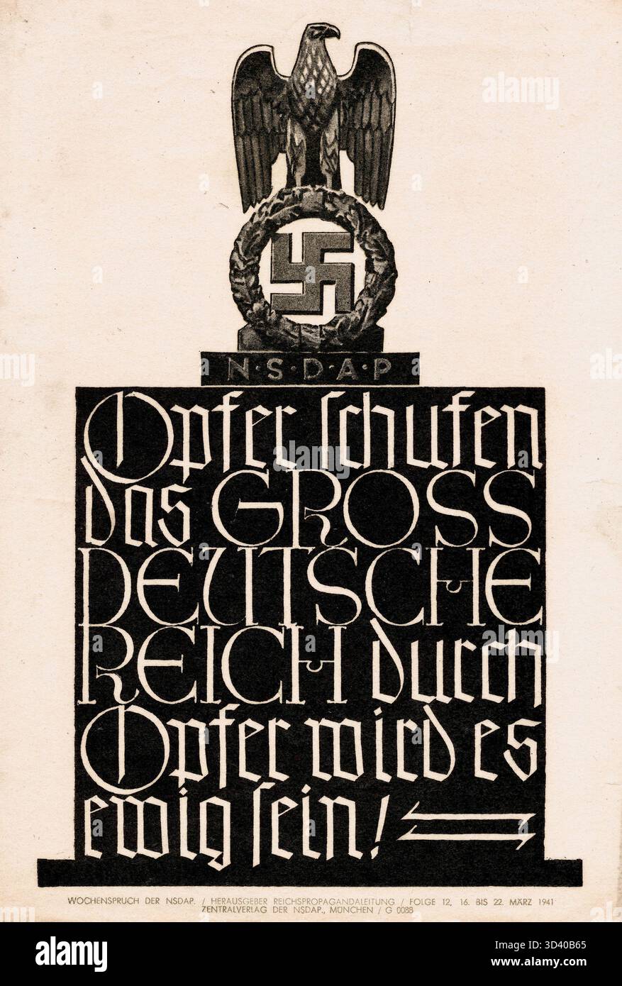 Poster dello slogan settimanale NSDAP datato 16 marzo 1941, con la frase "Sacrifice Created the Greater German Empire". Attraverso il sacrificio sarà reso eterno." Foto Stock