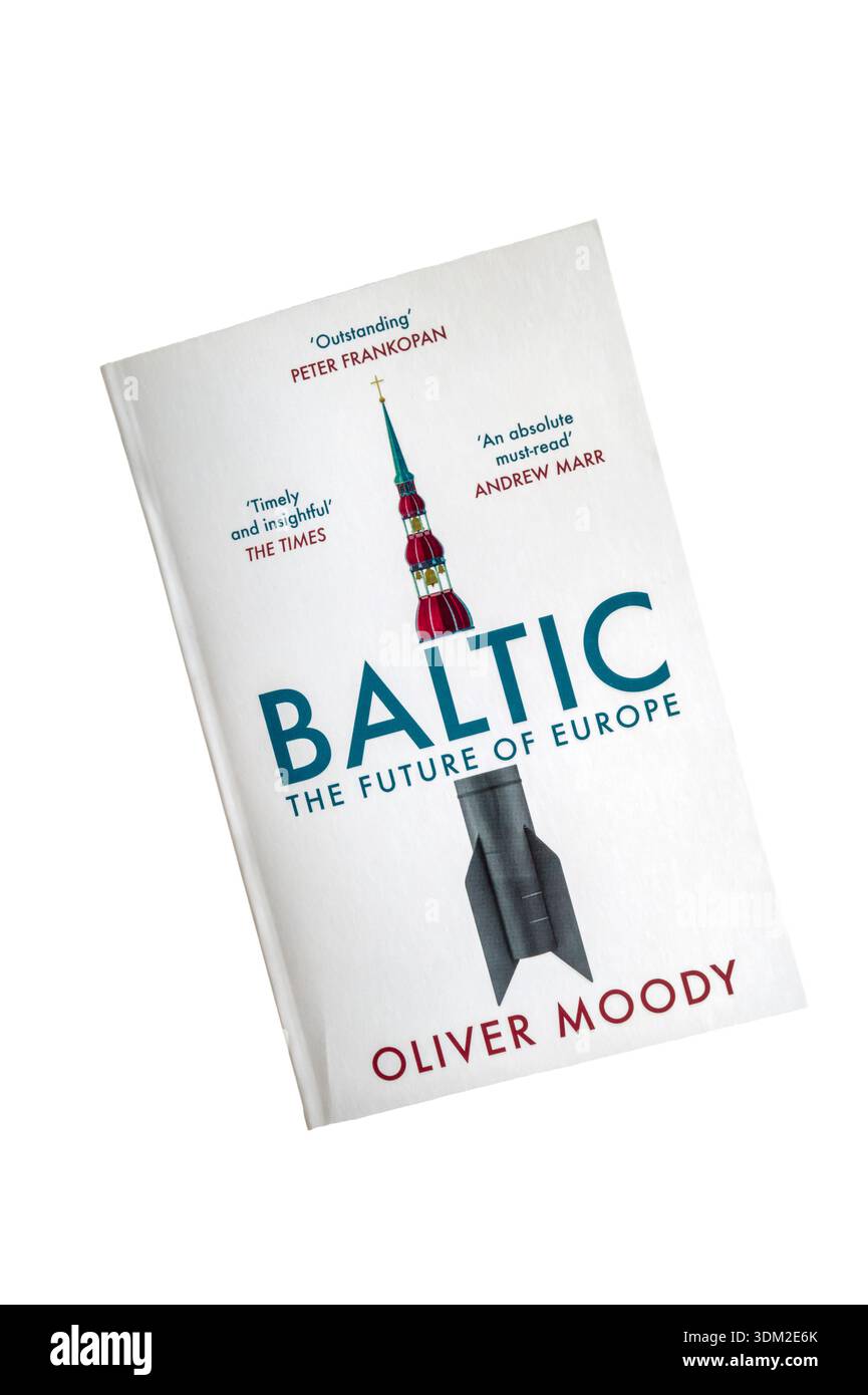 Una copia cartacea di Baltic - The Future of Europe di Oliver Moody. Pubblicato per la prima volta nel 2025. Foto Stock