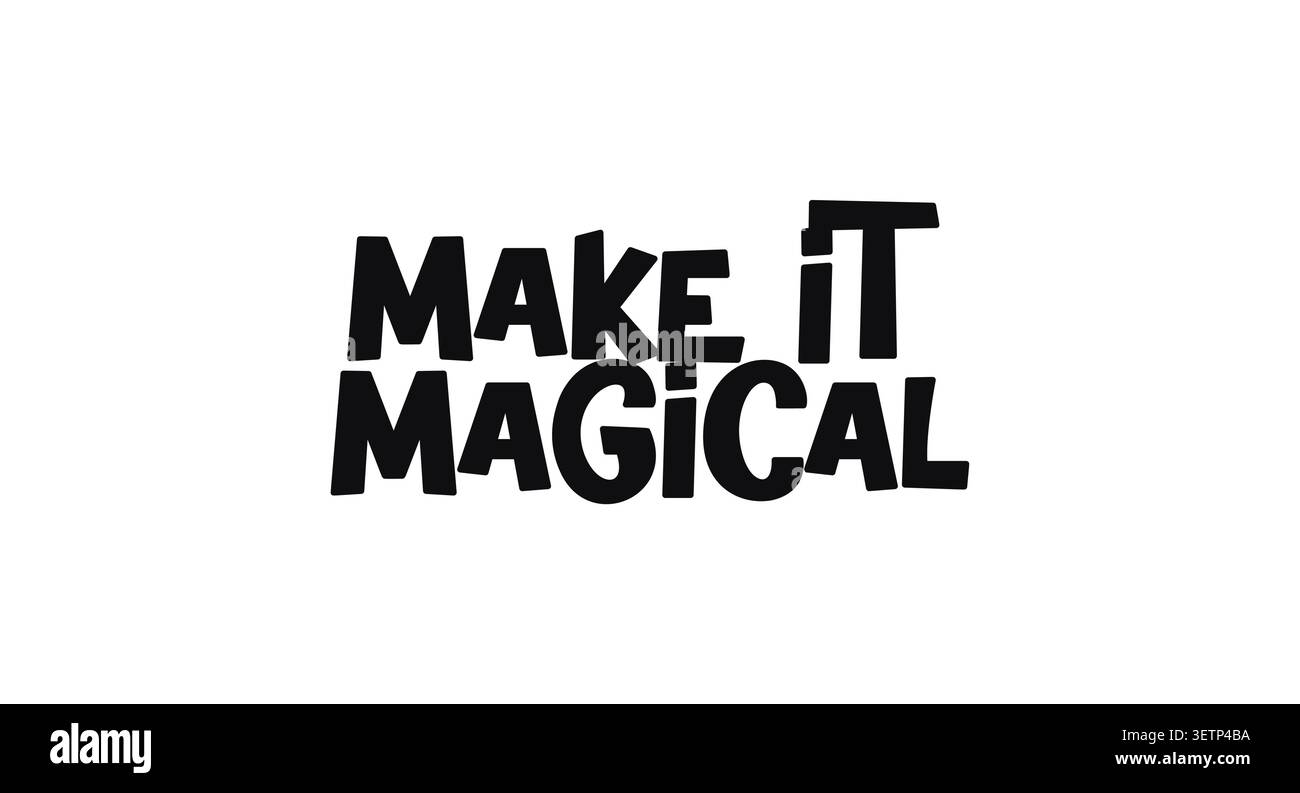 Rendi magica citazione in divertente divertente divertente tipografia monocromatica. Messaggio stravagante e incoraggiante per pensatori creativi e sognatori. Stampa T-Shirt o Wall Illustrazione Vettoriale