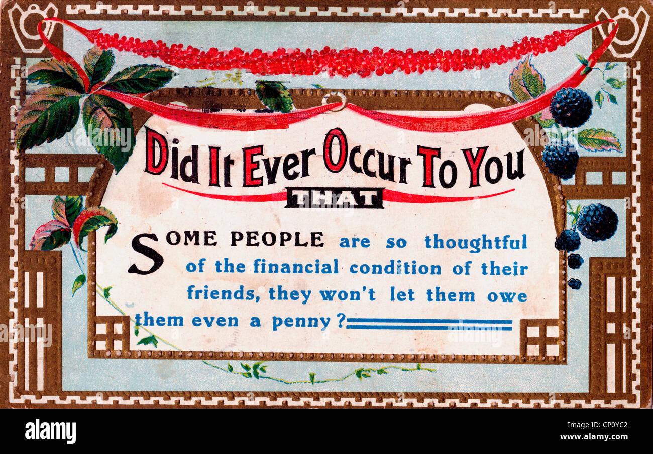 Vintage funny card - ha mai verificarsi che alcune persone sono così attenta alle condizioni finanziarie dei loro amici che non li lasciamo in debito con loro anche un centesimo Foto Stock