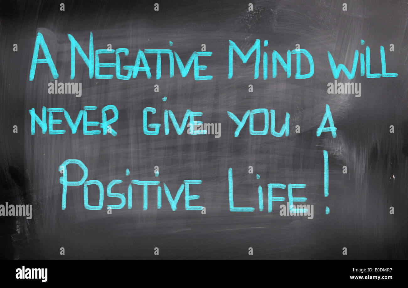 Una mente negativo non potrà mai dare un positivo concetto LIFE Foto Stock