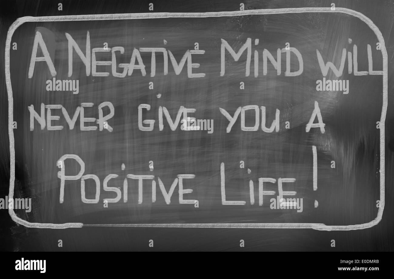 Una mente negativo non potrà mai dare un positivo concetto LIFE Foto Stock