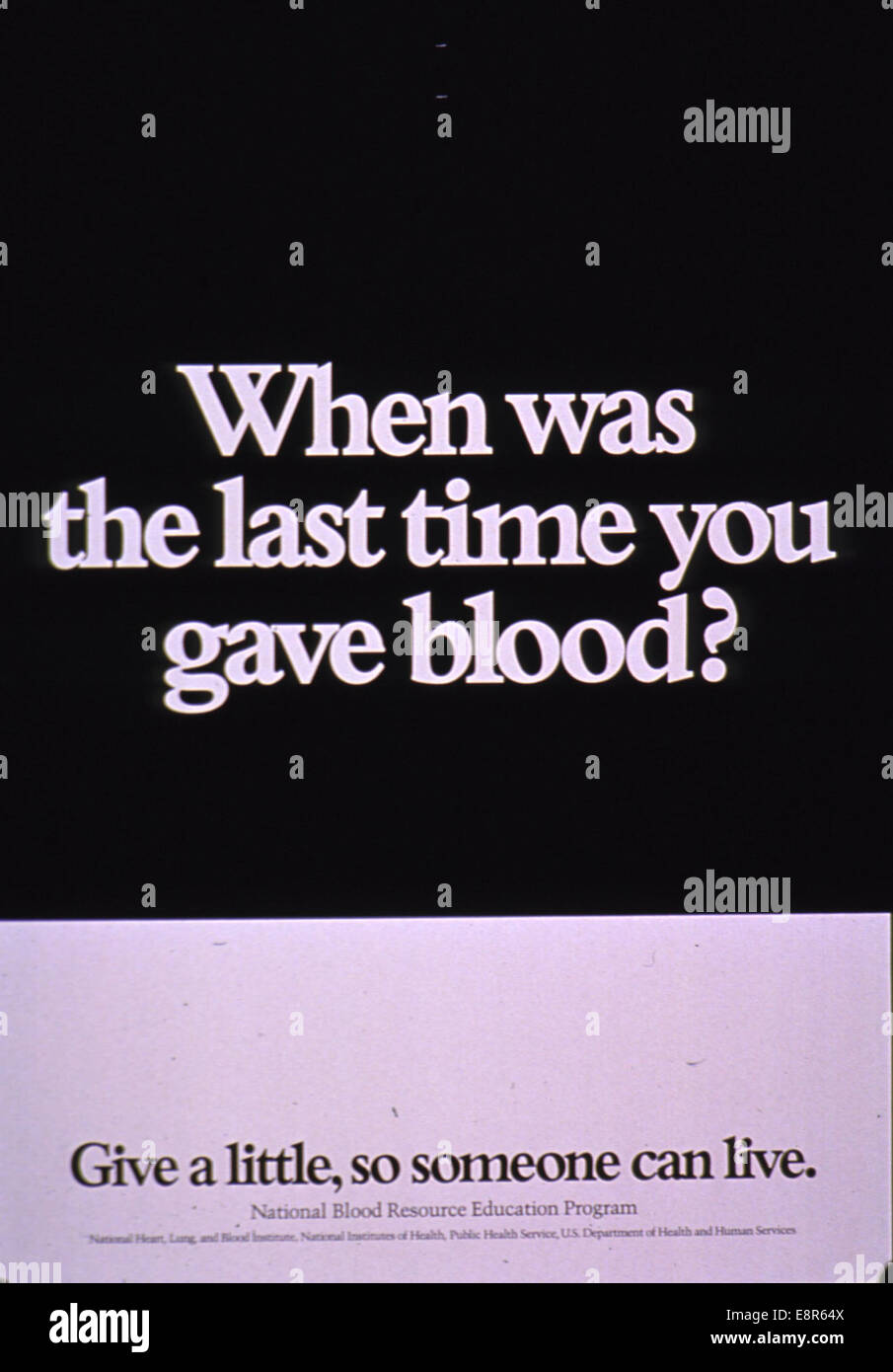 Un poster in bianco e nero che promuove la donazione di sangue. Il poster pone la domanda: Quando è stata l'ultima volta che hai dato il sangue? È stato prodotto dal National Blood Resource Education Program sotto il National Institutes of Health. Foto Stock