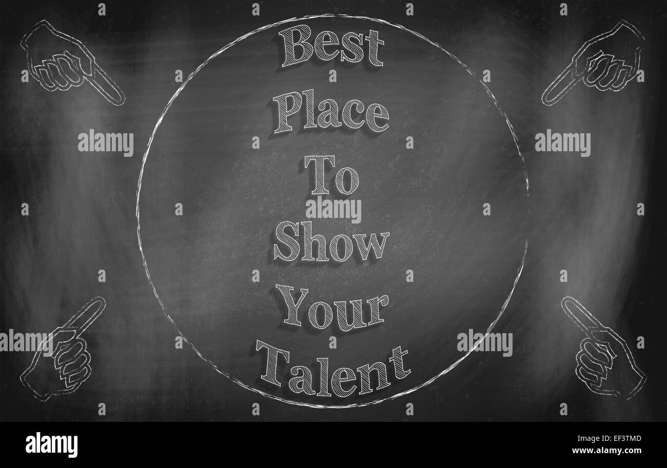 Lavagna con iscrizione "miglior posto per mostrare il tuo talento". Invito all'azione di arte grafica di spingere per l'auto-display. Foto Stock