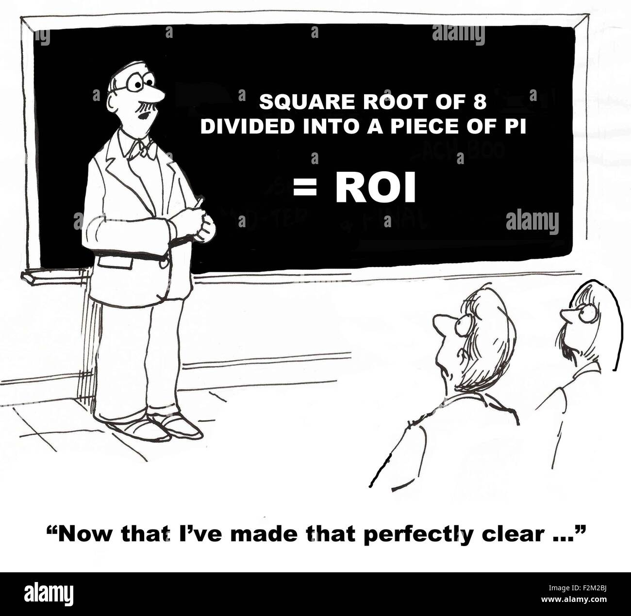 Business e Istruzione cartoon sul ROI, insegnante dice, "Ora che ho realizzato che perfettamente chiaro...'. Foto Stock