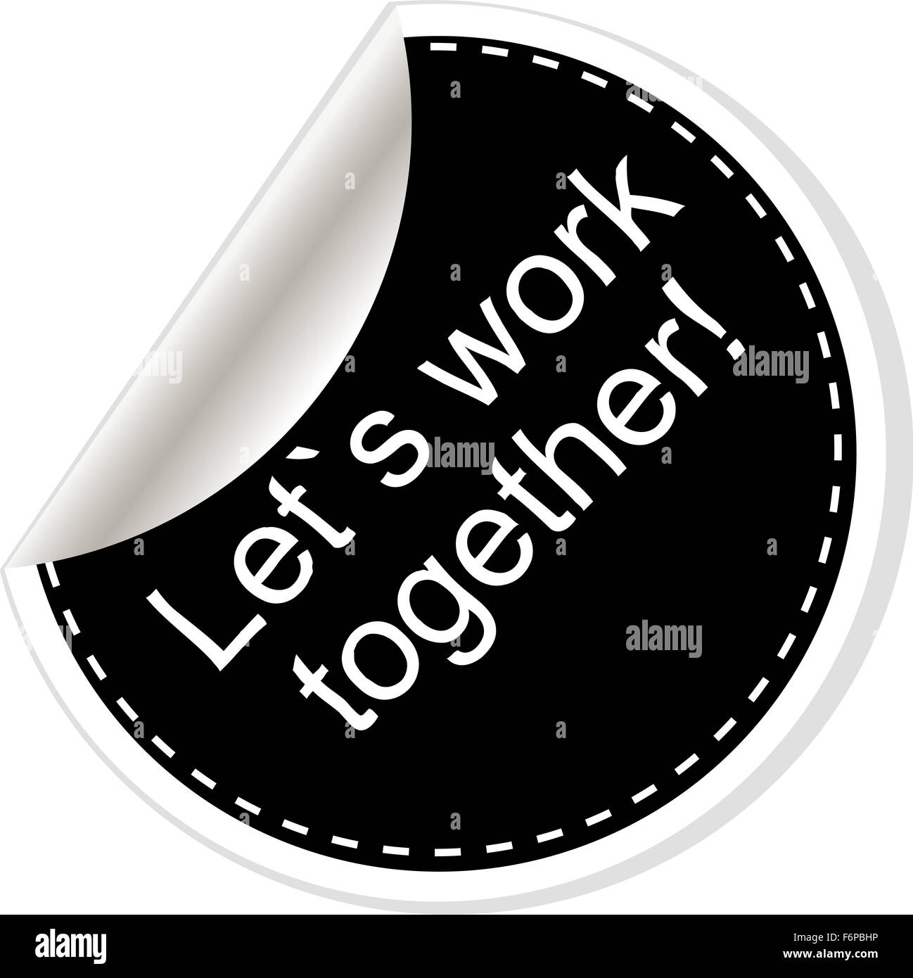 Permette di lavorare insieme. Di ispirazione preventivo motivazionali. Semplice design alla moda. In bianco e nero di adesivi. Foto Stock