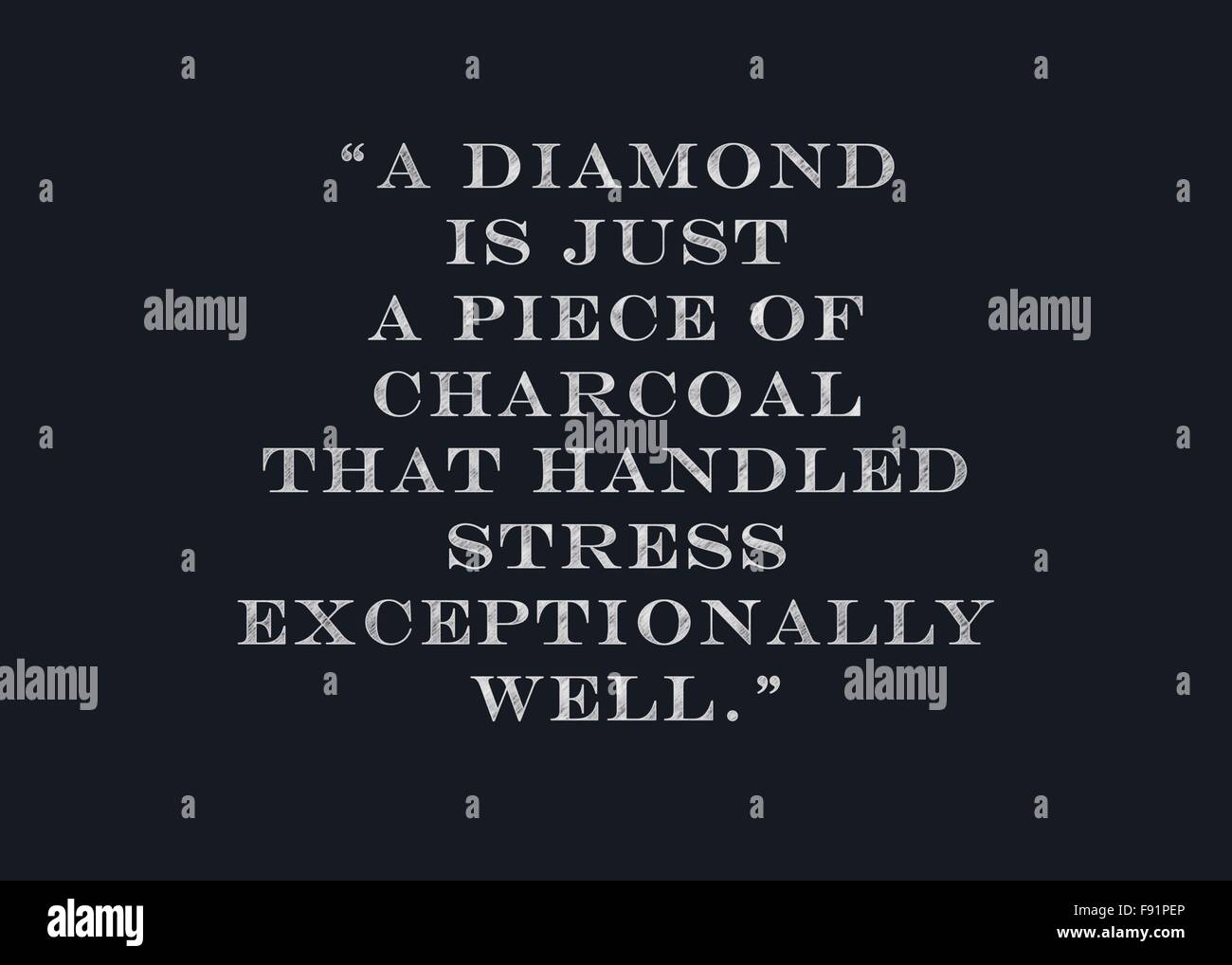 Chalk disegno - "un diamante è solo un pezzo di carbone che ha gestito lo stress eccezionalmente bene". Foto Stock