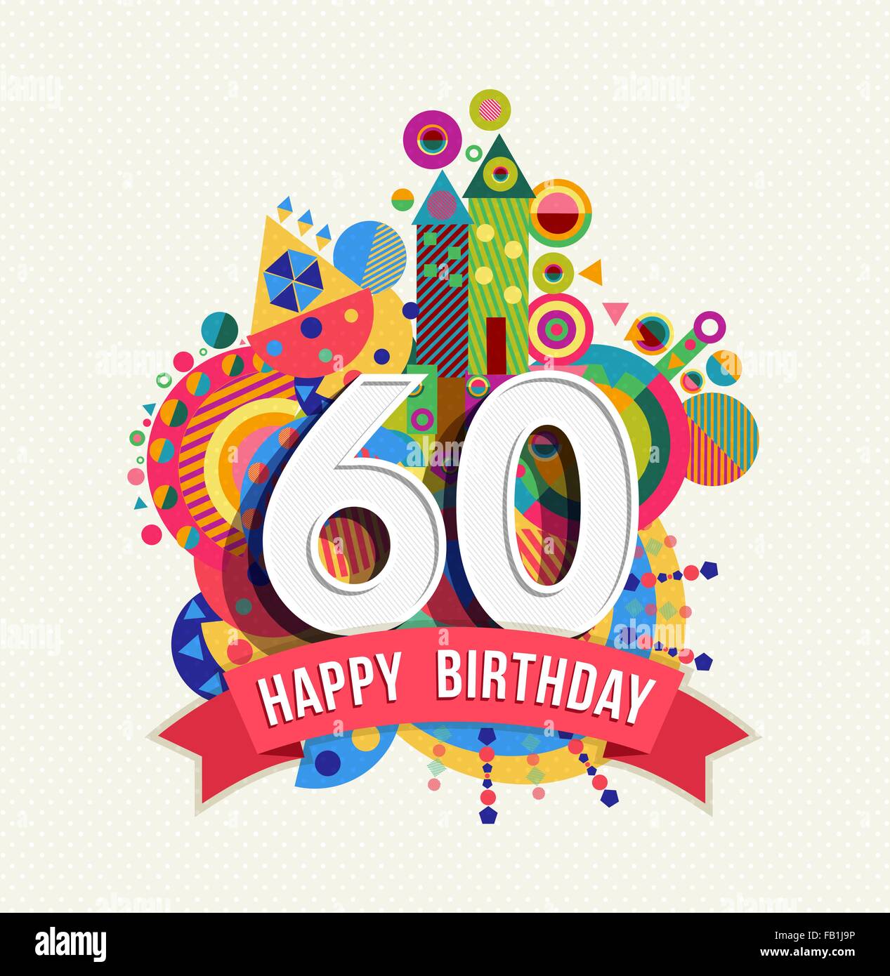 Buon Compleanno 60 Anno Divertimento Celebrazione Biglietto Di Auguri Con Il Numero Di Etichetta Di Testo Colorato E Design Di Geometria Eps10 Vettore Immagine E Vettoriale Alamy
