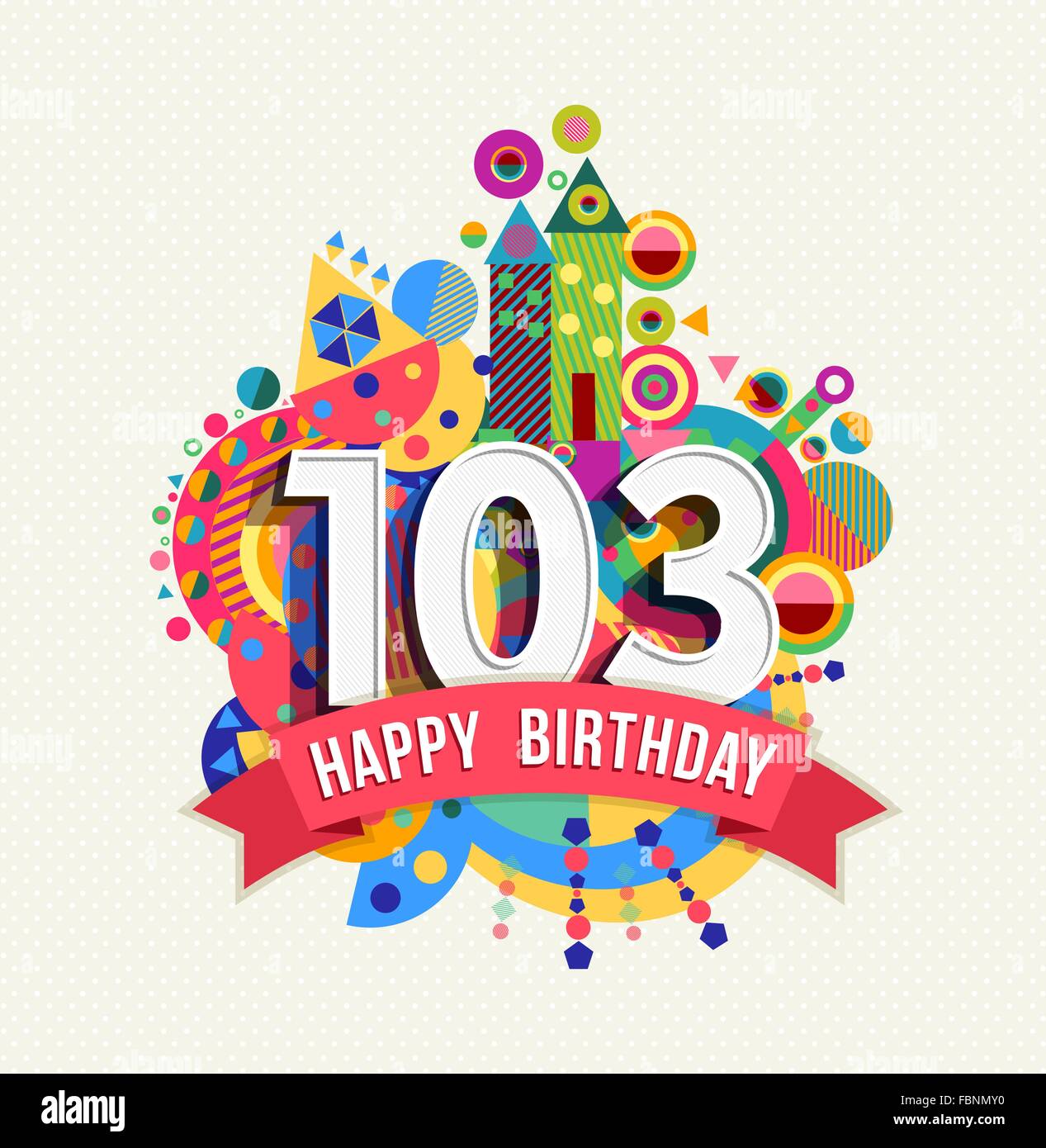 Buon compleanno un centinaio di tre 103 anno, divertimento celebrazione anniversario biglietto di auguri con il numero di etichetta di testo e forme colorate Illustrazione Vettoriale