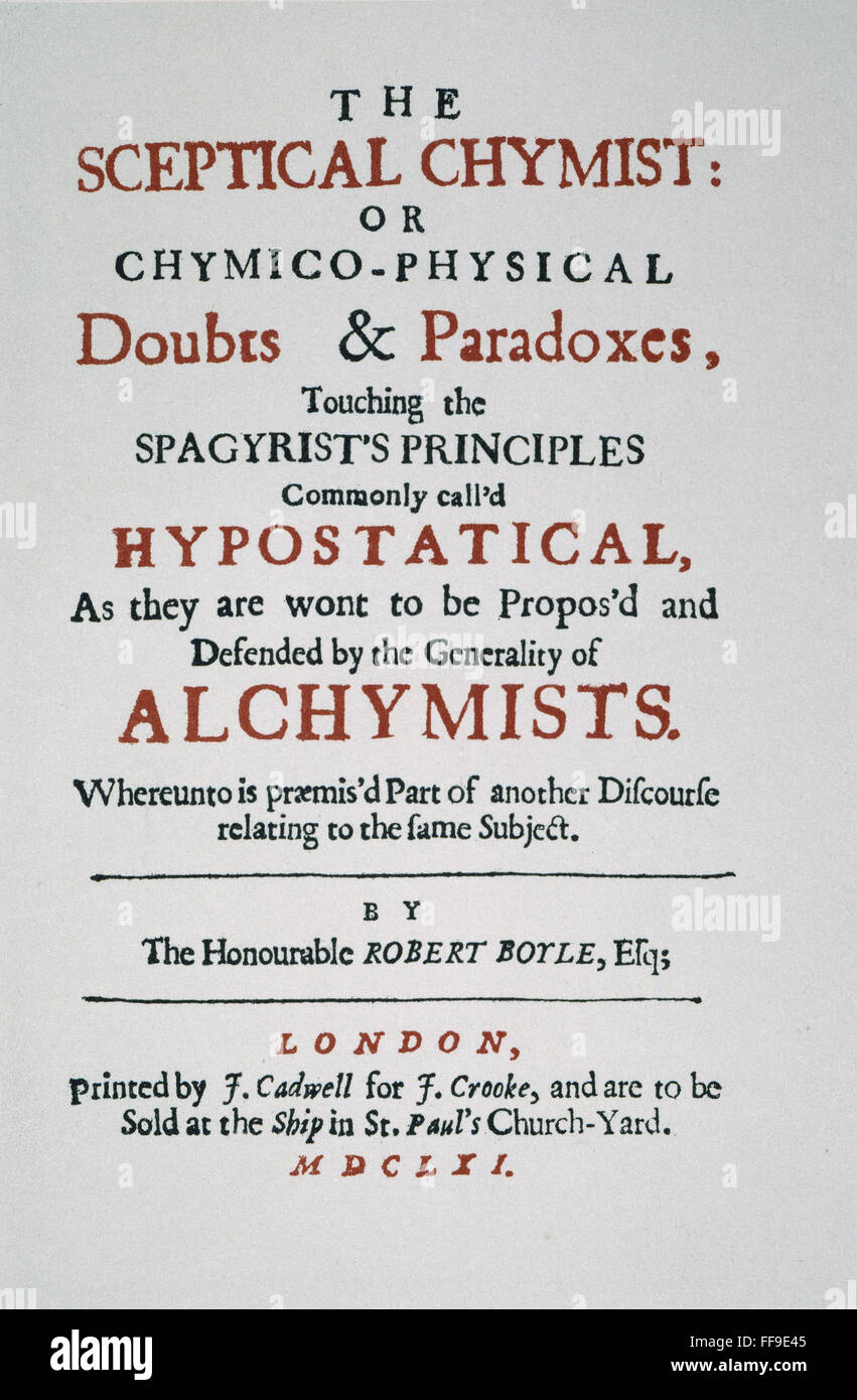 BOYLE: CHYMIST scettico. /NTitle-page del 1661 Londra edizione di Robert Boyle per gli scettici Chymist trattare Boyle il concetto di materia come composta da atomi e cluster di atomi in movimento. Foto Stock