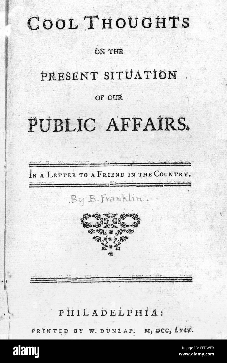 FRANKLIN: Titolo pagina, 1764. /NTitle pagina di Benjamin Franklin's "Cool pensieri sulla situazione attuale dei nostri affari pubblici", pubblicato nel 1764. Foto Stock
