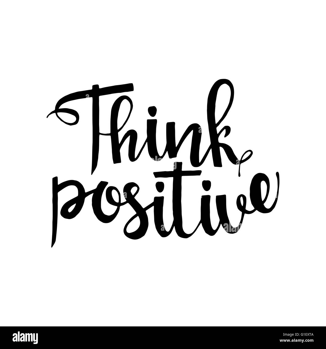 Pensare positivo la frase. Preventivo di ispirazione. La calligrafia moderna. Pensare positivo disegnati a mano di scritte per il tuo design Illustrazione Vettoriale