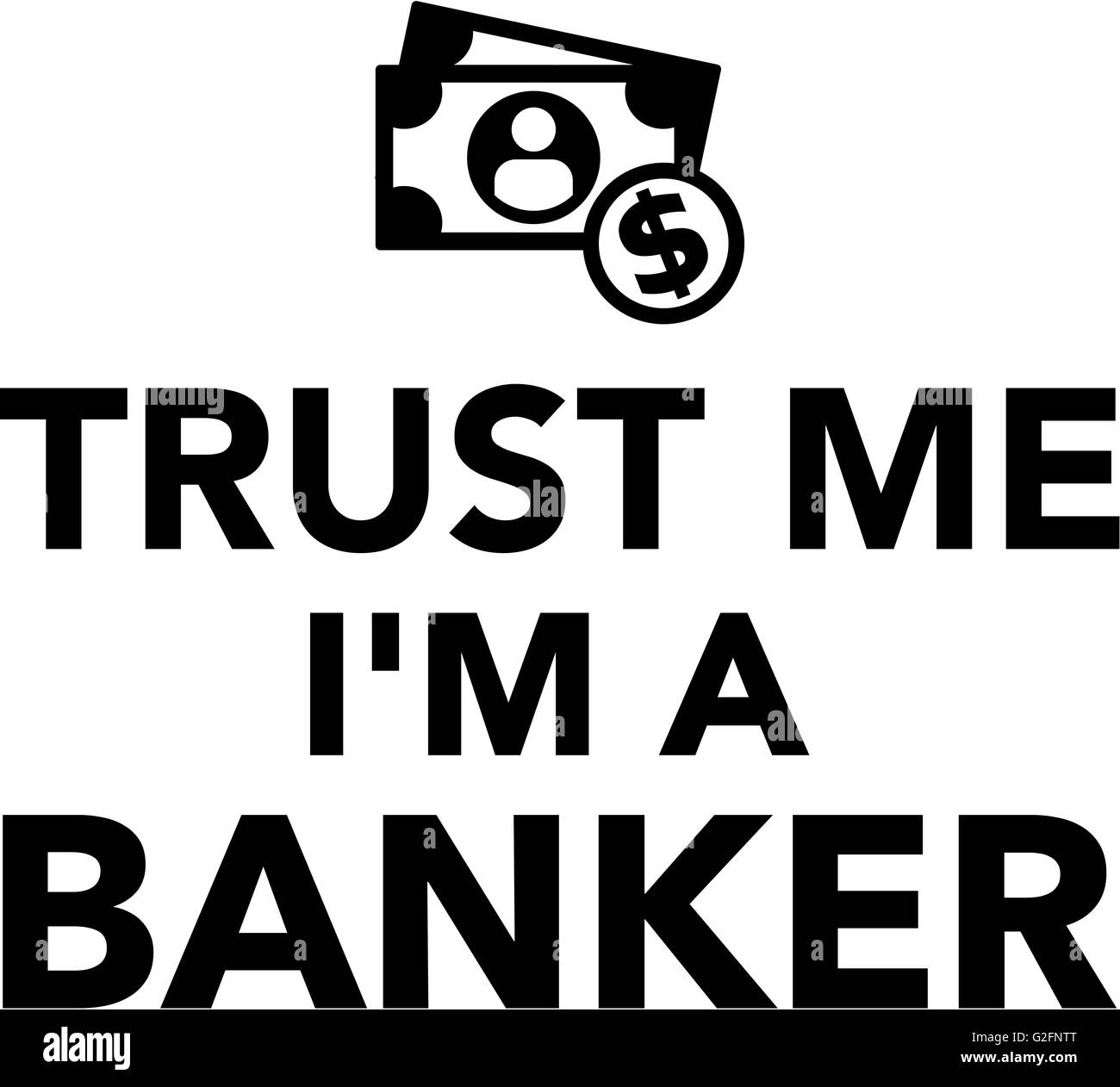 Trust me io sono un banchiere di denaro Foto Stock