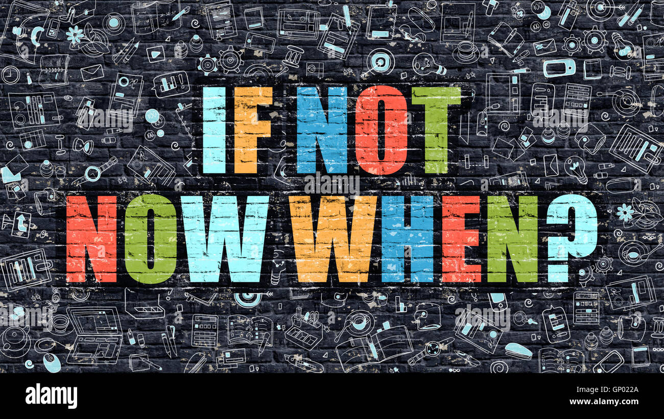 Se non ora quando - Concetto multicolore su scuro muro in mattoni con sfondo Doodle icone circa. Illustrazione moderno con elementi o Foto Stock